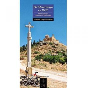 Pel matarranya en btt: 14 itineraris pel matarranya mitjà i baix (Tapa blanda).