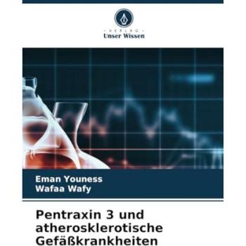 Youness, Eman: Pentraxin 3 und atherosklerotische Gefäßkrankheiten
