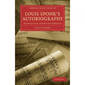 Louis Spohr-s Autobiography: Translated from the German