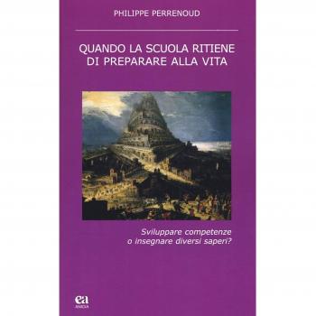 Quando la scuola ritiene di preparare alla vita. Sviluppare competenze o insegnare diversi saperi?