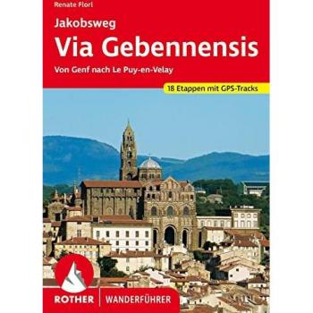 Via Gebennensis: Jakobsweg von Genf nach Le Puy-en-Velay. 18 Etappen mit GPS-Tracks (Rother Wanderführer)
