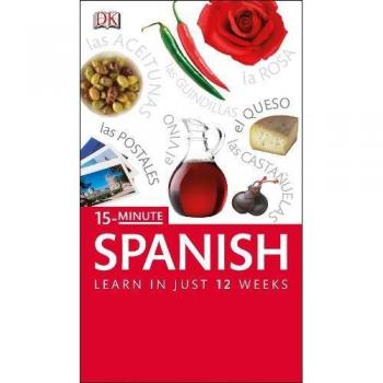 DK 15-Minute Spanish: Speak Spanish In Just 15 Minutes A Day (Eyewitness Travel 15-Minute)