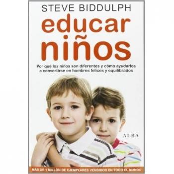 Educar Niños: Por Qué Los Niños Son Distintos, Y Cómo Ayudarlos A Convertirse En Hombres Felices Y Equilibrados