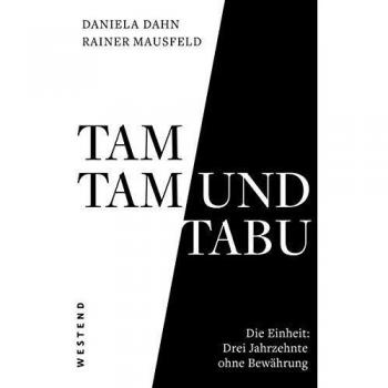 Tamtam und Tabu: Die Einheit: Drei Jahrzehnte ohne Bewährung