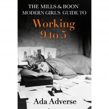 Mills & Boon A-Zs: The Mills & Boon modern girl's guide to working 9-5 by Ada