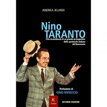 Nino Taranto. Vita straordinaria di un grande protagonista dello spettacolo italiano del Novecento