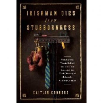 Irishman Dies from Stubbornness: Unbelievable Truths Behind the Life That Launched the Viral Obituary of Christopher Clifford Connors