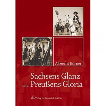 Sachsens Glanz und Preußens Gloria