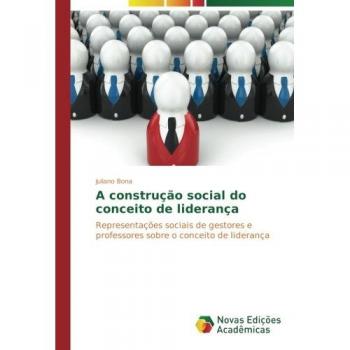 A construção social do conceito de liderança: Representações sociais de gestores e professores sobre o conceito de liderança