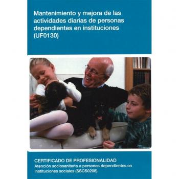 UF0130: Mantenimiento y mejora de las actividades diarias de personas dependientes en instituciones