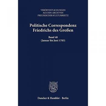 Politische Correspondenz Friedrichs des Großen.: Band 48