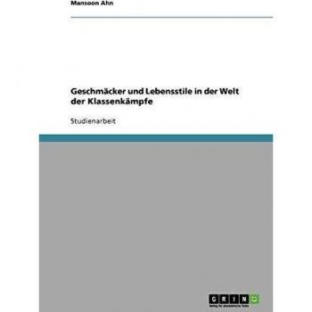 Geschmäcker und Lebensstile in der Welt der Klassenkämpfe