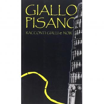 Giallo pisano. Racconti gialli e noir