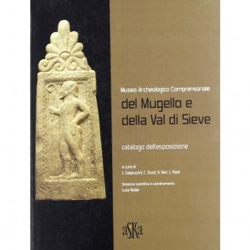 Museo archeologico comprensoriale del Mugello e della Val di Sieve Biancamaria Aranguren;Angelica Degasperi;Luca Cappuccini