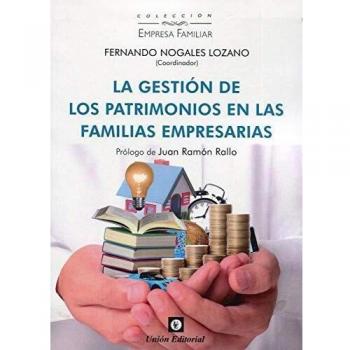 La Gestión De Los Patrimonios En las familias Empresarias: 7 (EMPRESA FAMILIAR