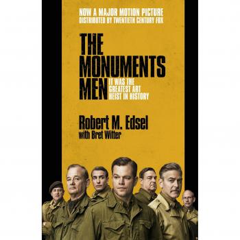 Edsel, Robert M. The Monuments Men: Allied Heroes, Nazi Thieves And The Greatest Treasure Hunt In History