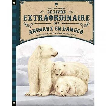 Le Livre extraordinaire des animaux en danger (LIVRE EXTRAORDINAIRE ANIMAUX)