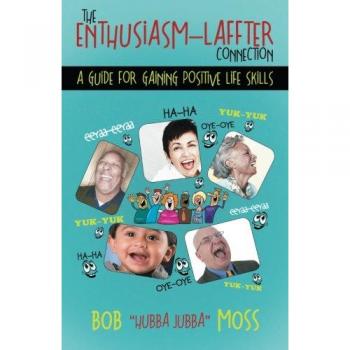The EnthusiasmLaffter Connection: A Guide for Gaining Positive Life Skills