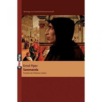 Ernst Piper Savonarola: Prophet Der Diktatur Gottes
