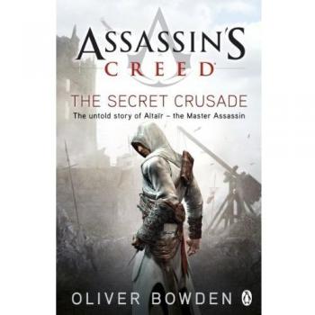 The Secret Crusade : Assassin's Creed Book 3