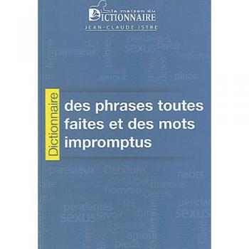 Dictionnaire des phrases toutes faites et des mots impromptus