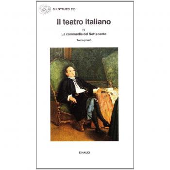 Il teatro italiano. La commedia del Settecento