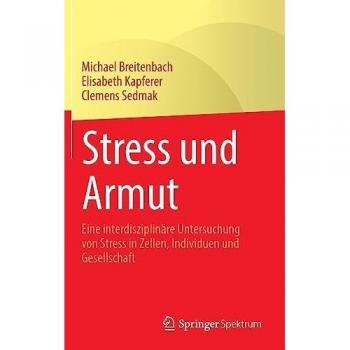 Stress und Armut: Eine interdisziplinäre Untersuchung von Stress in Zellen, Individuen und Gesellschaft