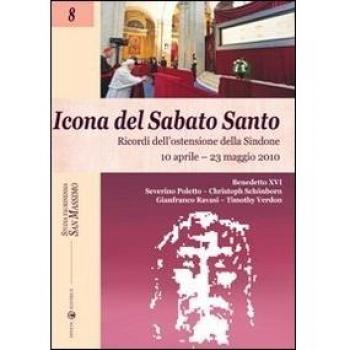 Icona del sabato santo. Ricordi dell'ostensione della Sindone. 10 aprile-23 maggio 2010