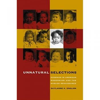 University of North Carolina Press Unnatural Selections: Eugenics in American Modernism and the Harlem Renaissance