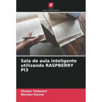 Yedunuri, Shekar: Sala de aula inteligente utilizando RASPBERRY PI3