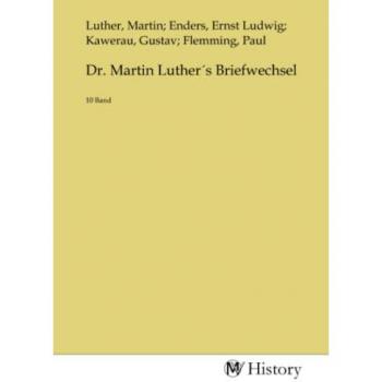 Dr. Martin Luther s Briefwechsel, Sachbücher von Martin Luther
