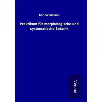 Schumann, Karl: Praktikum für morphologische und systematische Botanik