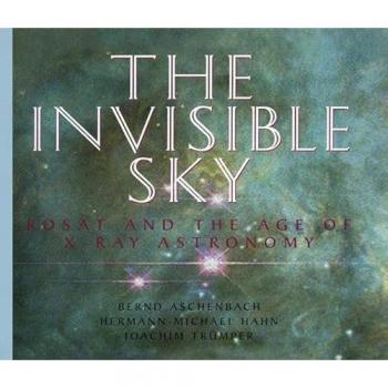 The Invisible Sky: Rosat and the Age of X-Ray Astronomy
