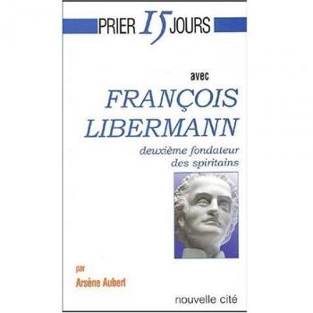 Prier 15 jours avec François Libermann