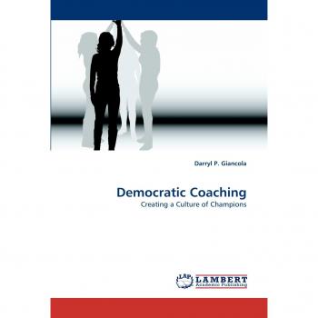 Democratic Coaching: Creating a Culture of Champions