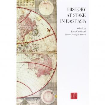 History at Stake in East Asia. Ediz. italiana e inglese