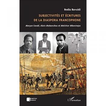 Subjectivités et écritures de la diaspora francophone: Maryse Condé, Alain Mabanckou et Melchior Mbonimpa