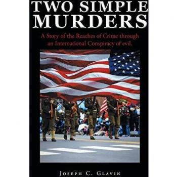 Two Simple Murders: A Story of the Reaches of Crime through an International Conspiracy of evil.