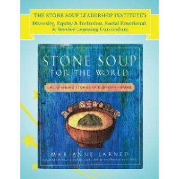 The Stone Soup Leadership Institute's Diversity Equity & Inclusion Social Emotional & Service Learning Curriculum