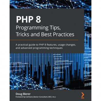 PHP 8 Programming Tips Tricks and Best Practices