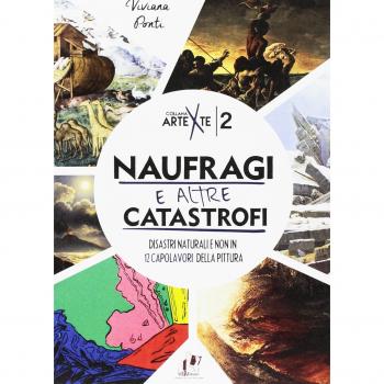 Naufragi e altre catastrofi. Disastri naturali e non in 12 capolavori della pittura. Ediz. a colori