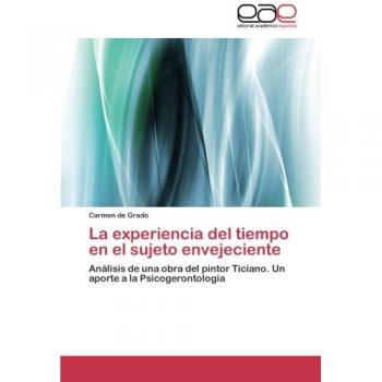 La experiencia del tiempo en el sujeto envejeciente: Análisis de una obra del pintor Ticiano. Un aporte a la Psicogerontología