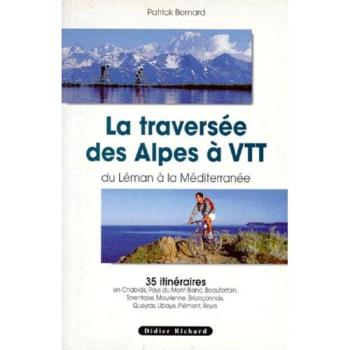 La traversée des Alpes à VTT. Du Léman à la Méditerranée