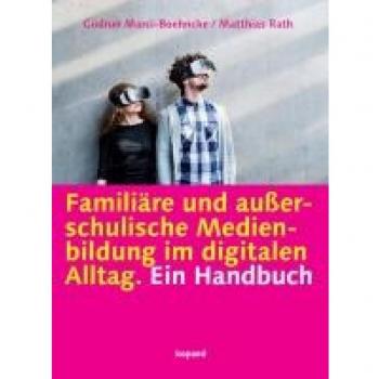 Familiäre und außerschulische Medienbildung im digitalen Alltag: Ein Handbuch