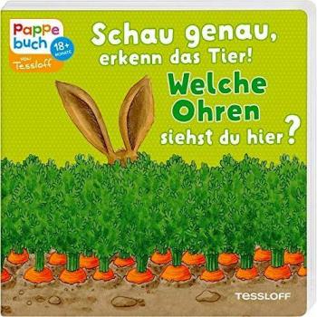 Schau genau, erkenn das Tier! Welche Ohren siehst du hier?: Ein Pappebuch mit Reimen zum Mitraten (Bilderbuch ab 18 Monate)
