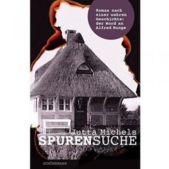 Spurensuche: Nach einer wahren Geschichte: der Mord an Alfred Runge