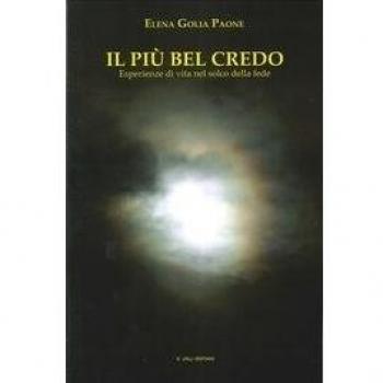 Il più bel credo. Esperienze di vita nel solco della fede