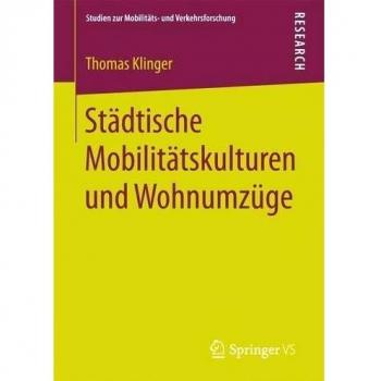Städtische Mobilitätskulturen und Wohnumzüge (Studien zur Mobilitäts
