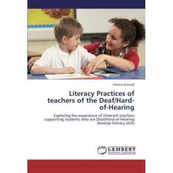 Literacy Practices of teachers of the Deaf/Hard-of-Hearing: Exploring the experience of itinerant teachers supporting students who are Deaf/Hard-of-Hearing develop literacy skills