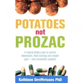 Potatoes Not Prozac: How To Control Depression, Food Cravings And Weight Gain